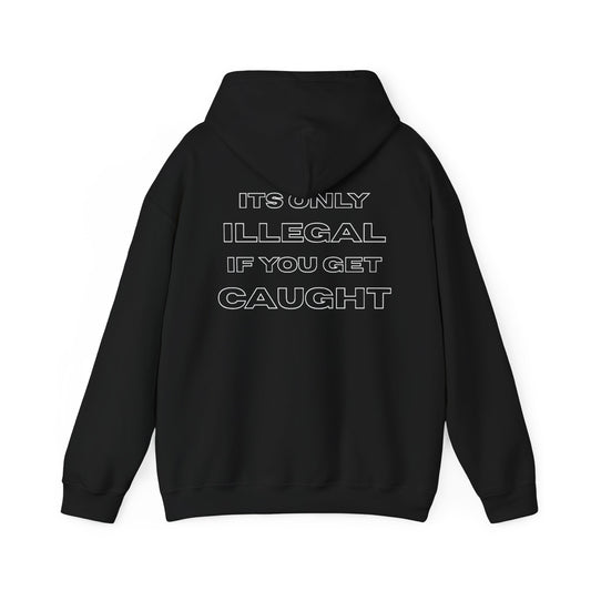 UNPHAZED - 'Its only Illegal if you get Caught' Hoodie - Black